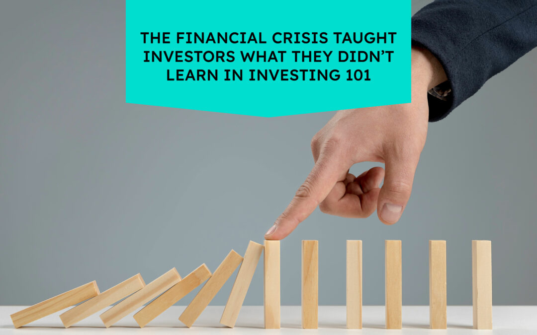 The Financial Crisis Taught Investors What They Didn’t Learn in Investing 101