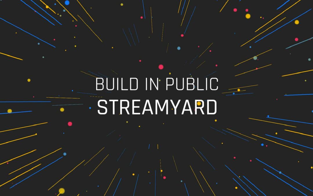 Build in Public (E3)  Streamyard