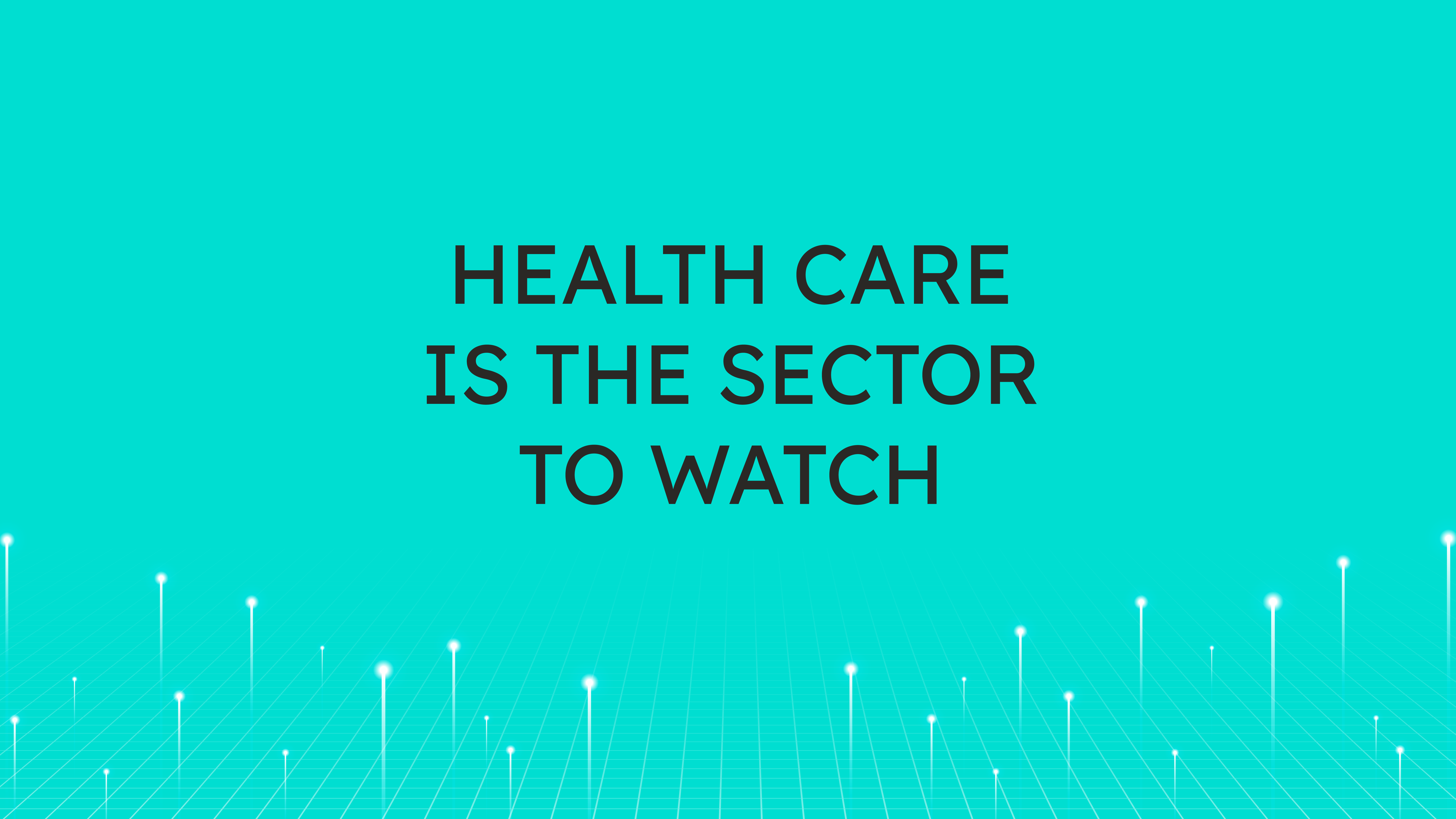Health Care  is the Sector to Watch