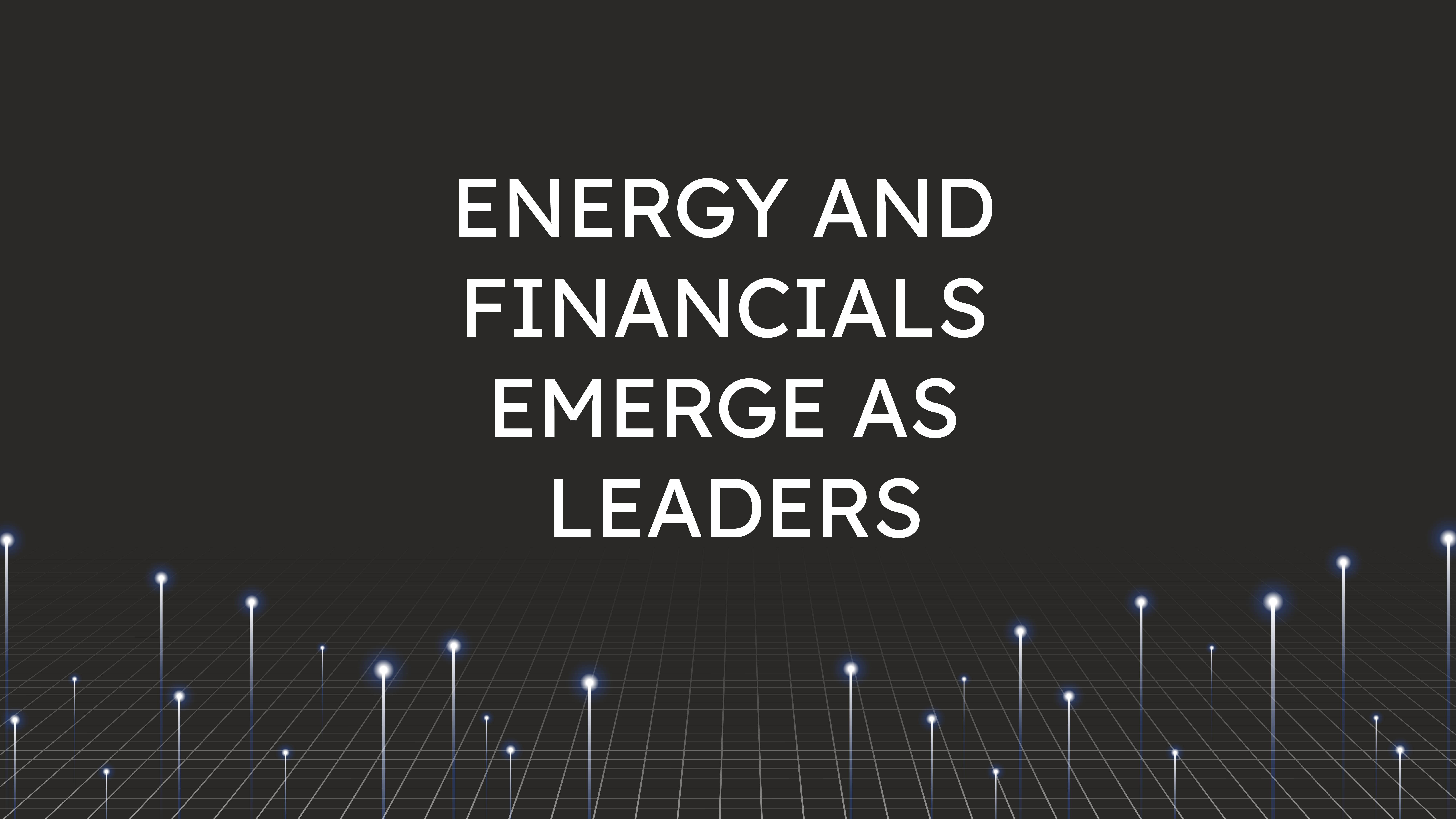 Energy and Financials  Emerge as Leaders
