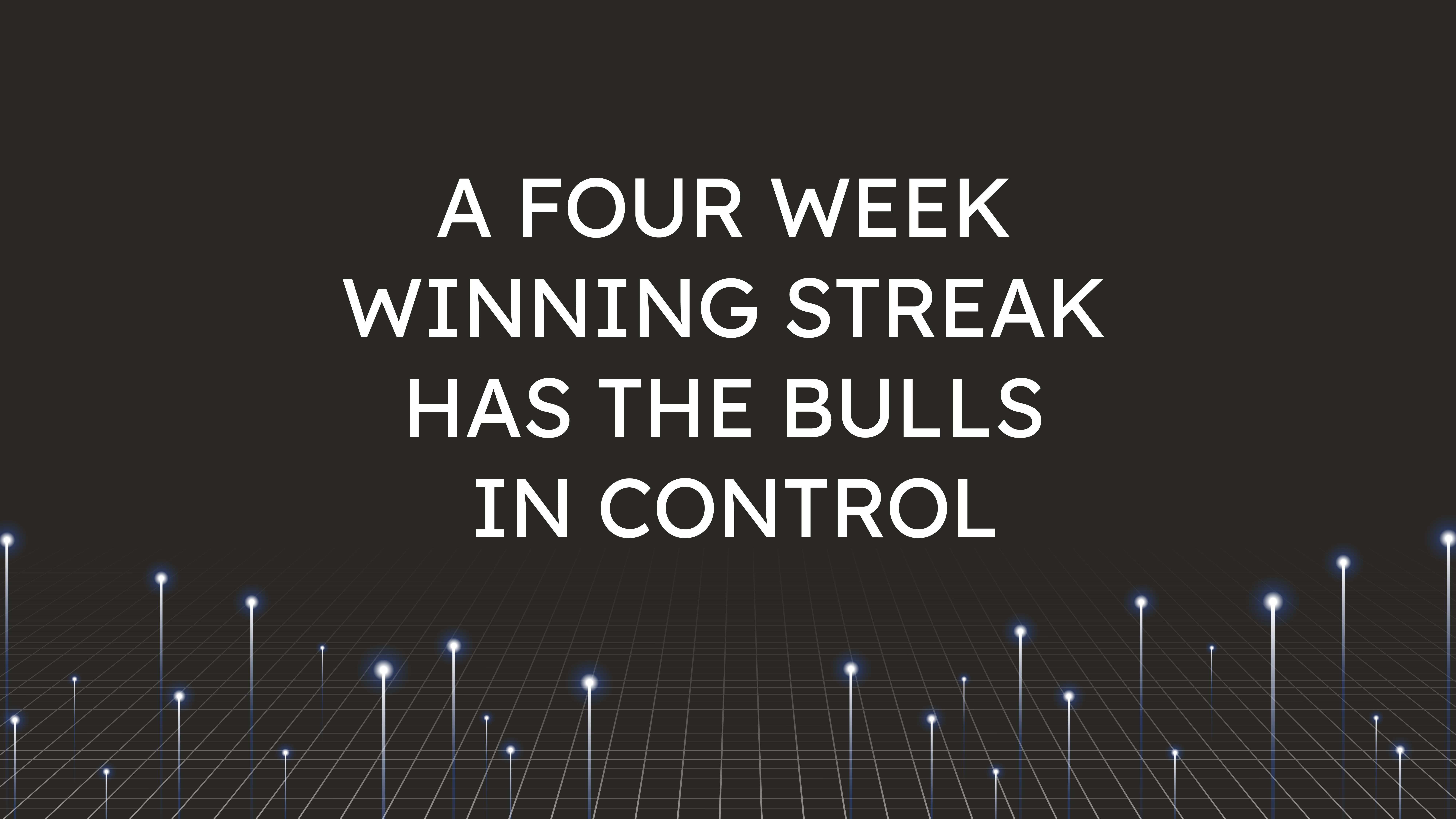 A Four Week Winning Streak  has the Bulls in Control