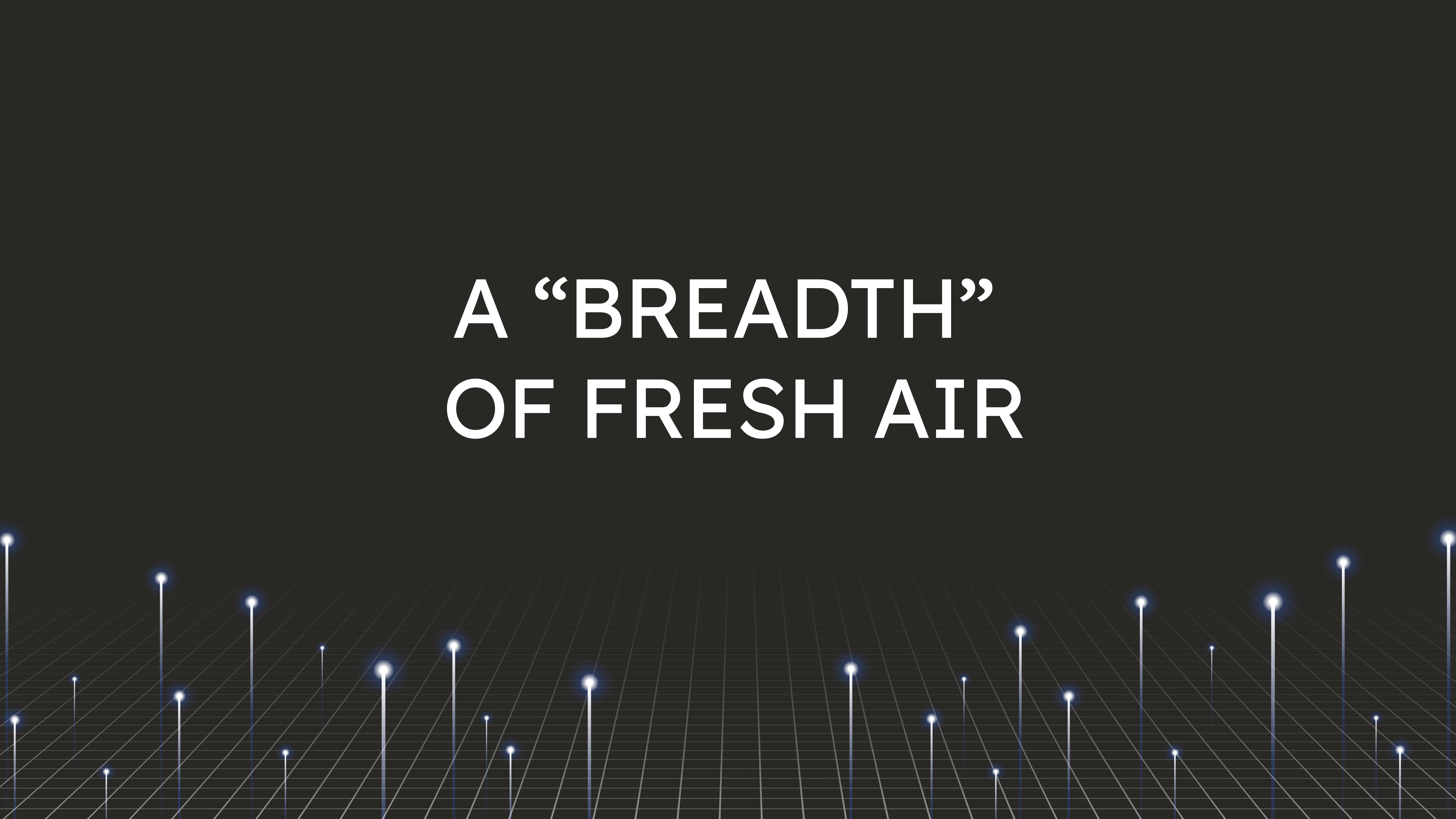 A “Breadth”  of Fresh Air