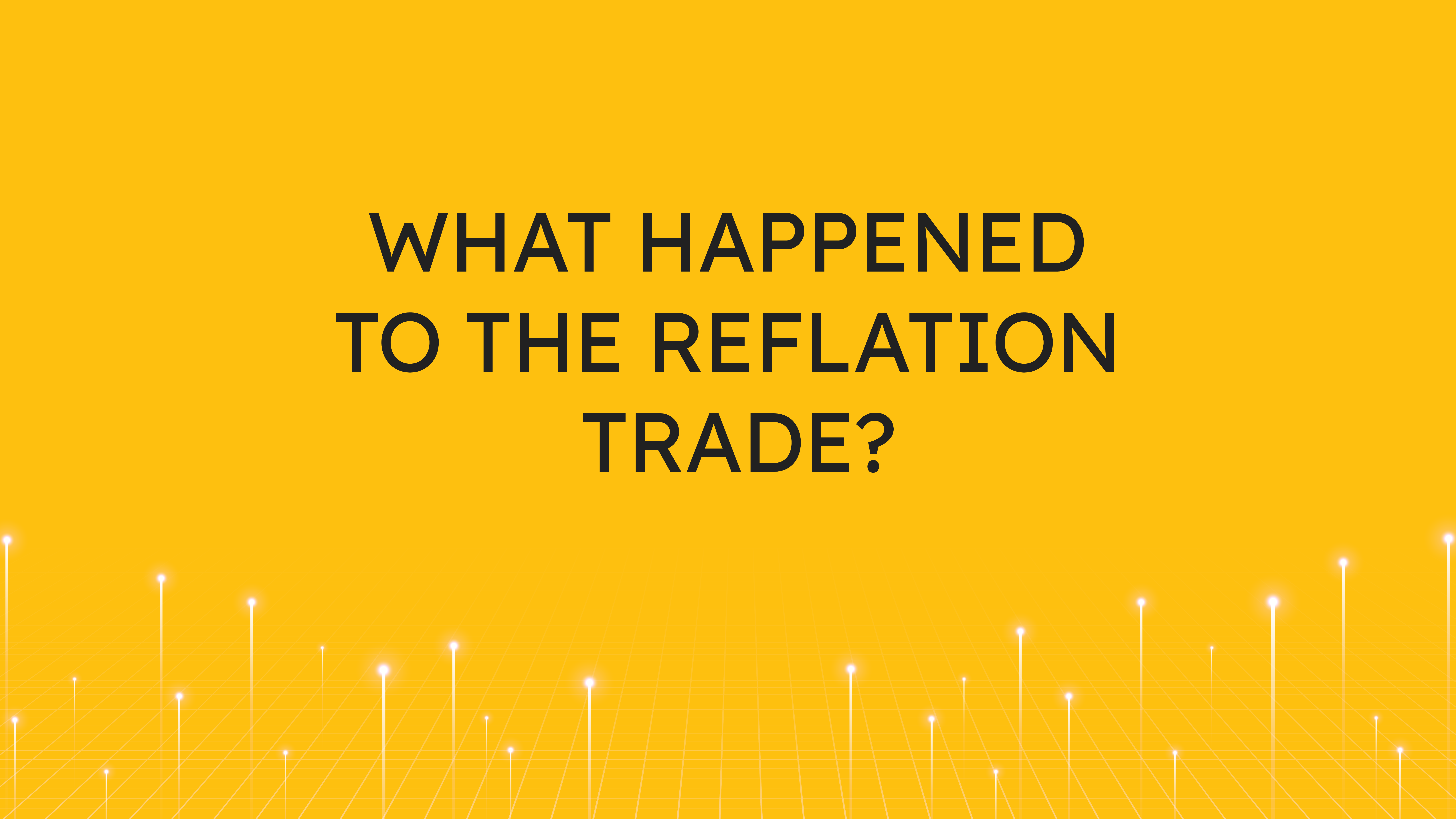 What Happened  to the Reflation Trade?