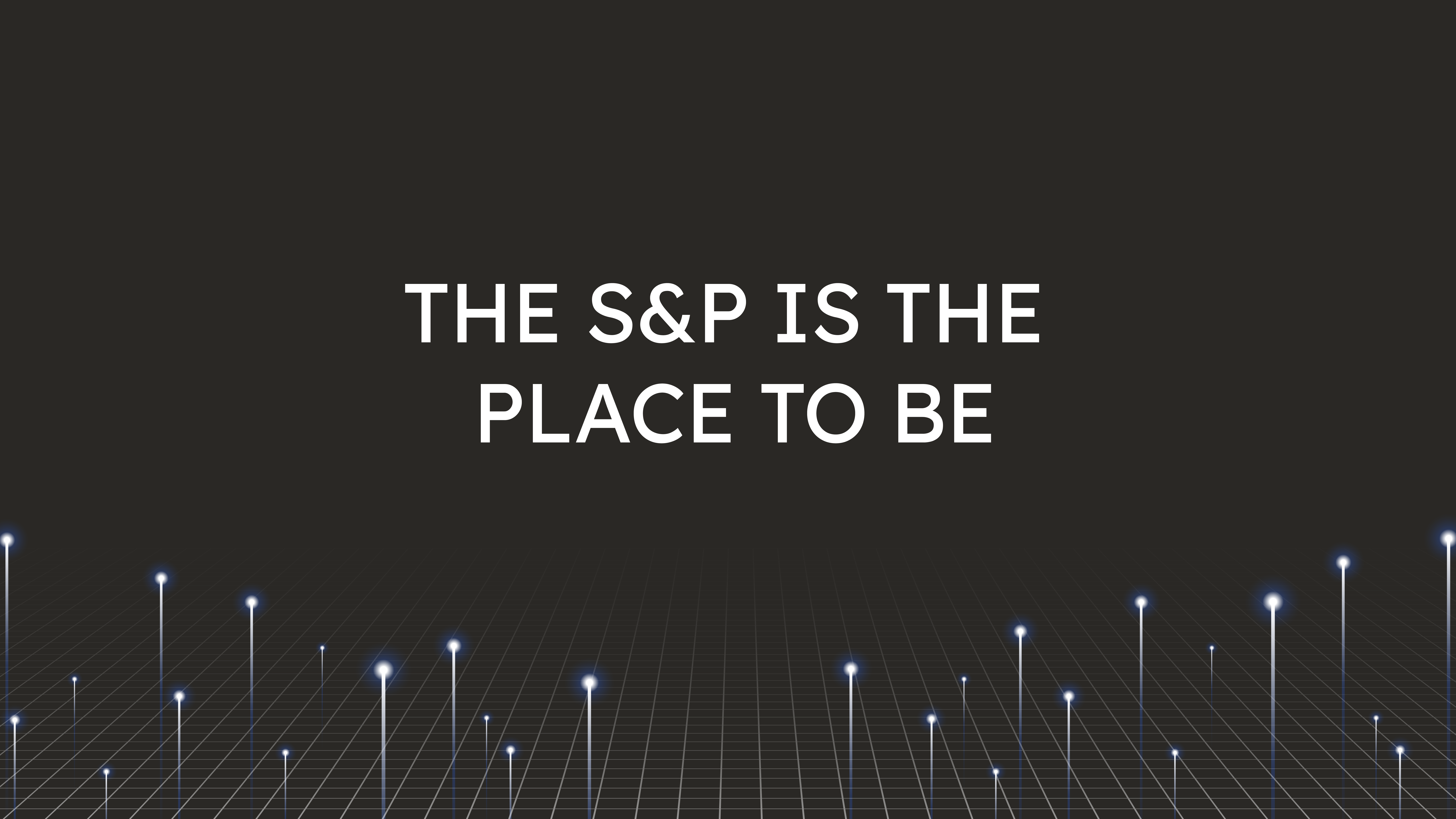 The S&P  is the Place to Be