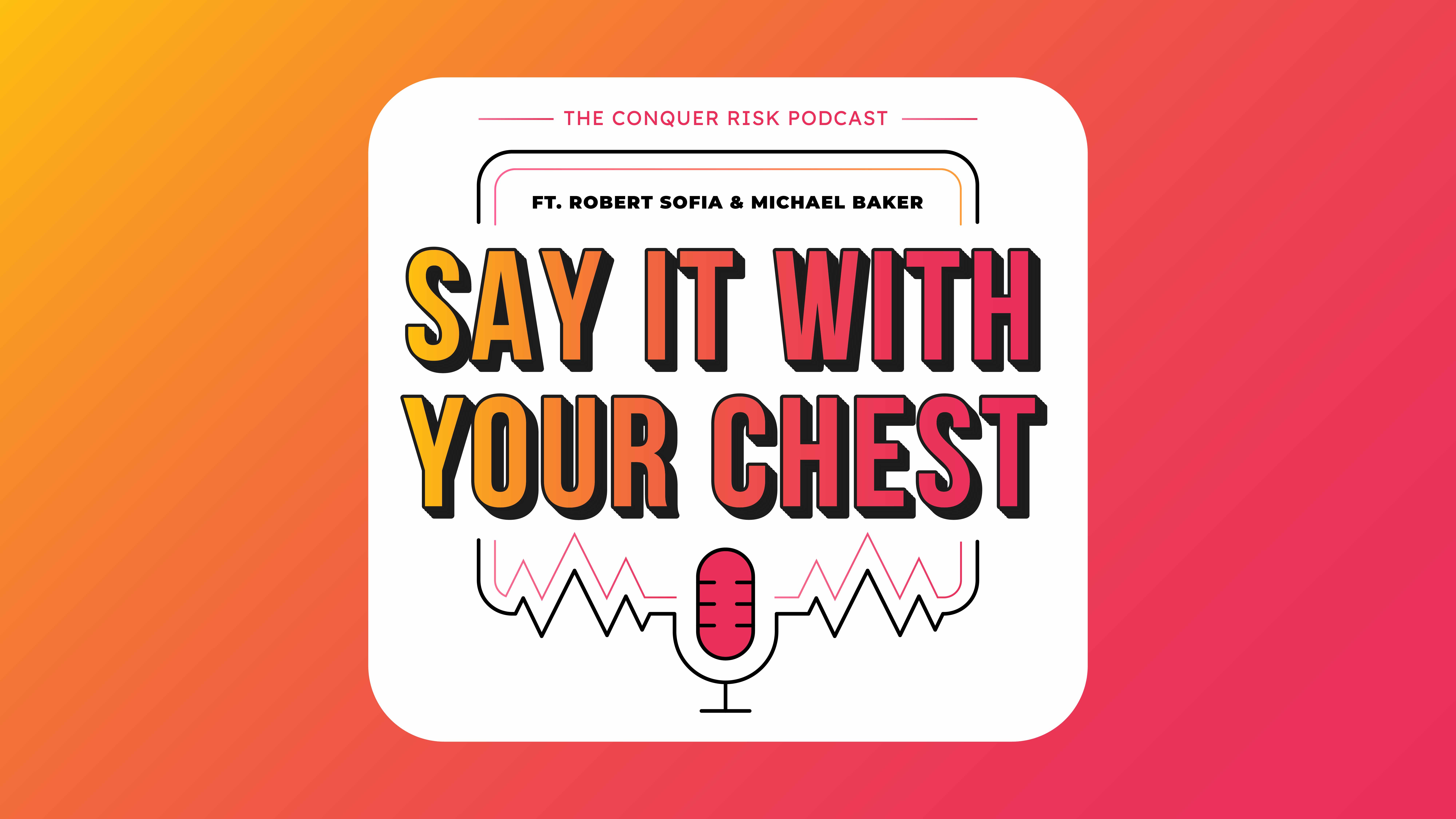 Say It With Your Chest (E2) Robert Sofia & Michael Baker