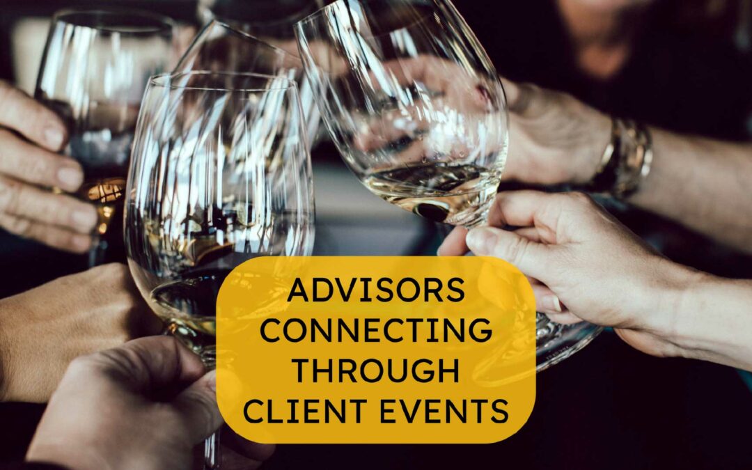 Advisors Connecting through Client Events