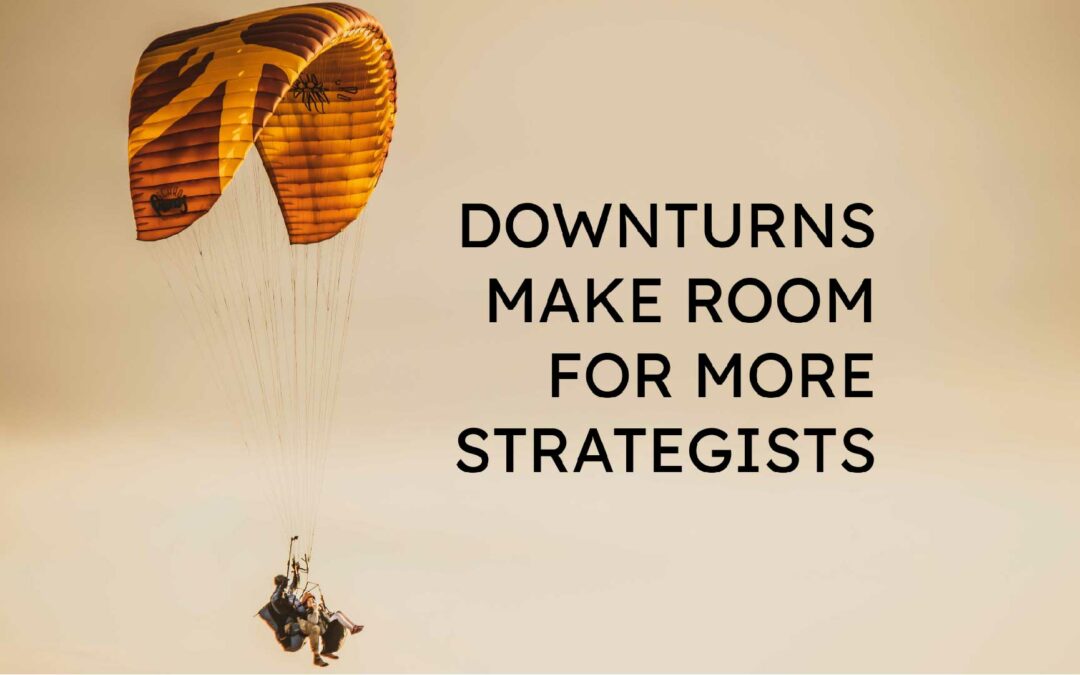 Downturns Make Room for More Strategists