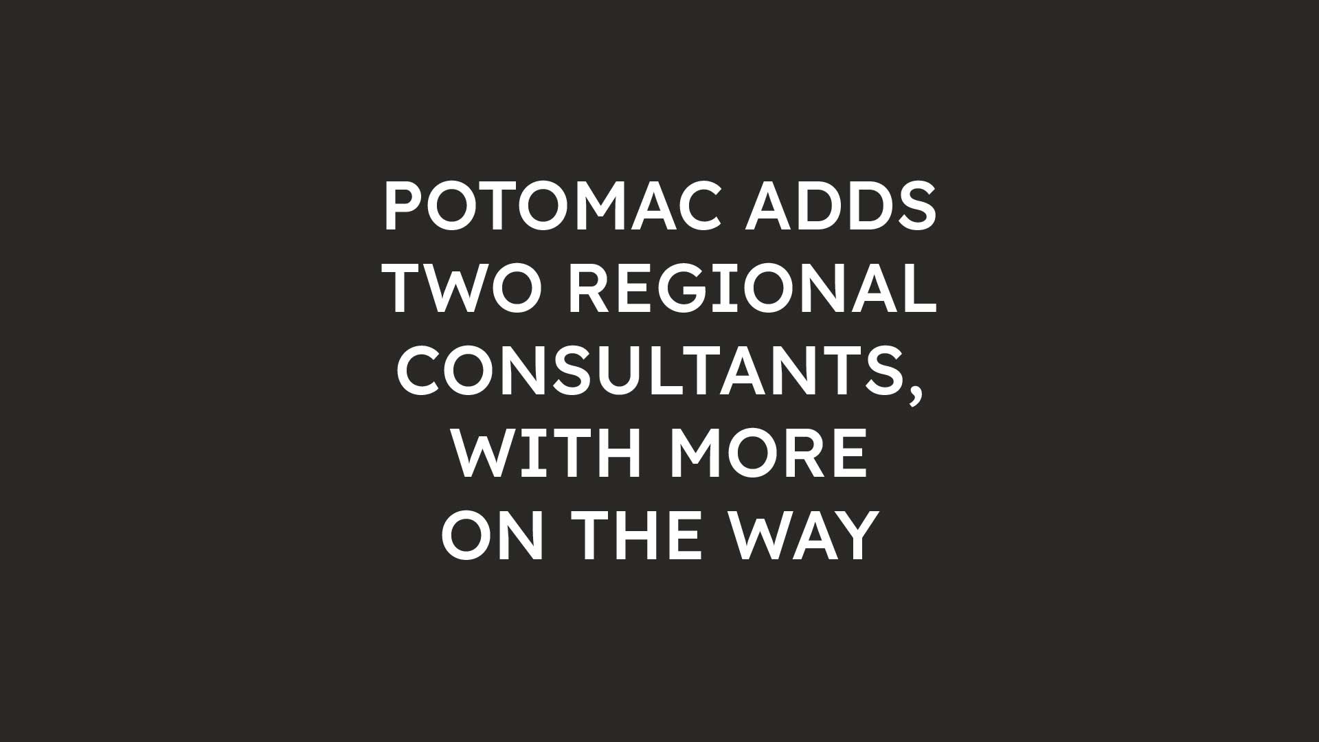 Potomac Adds Two Regional Consultants, with More on the Way