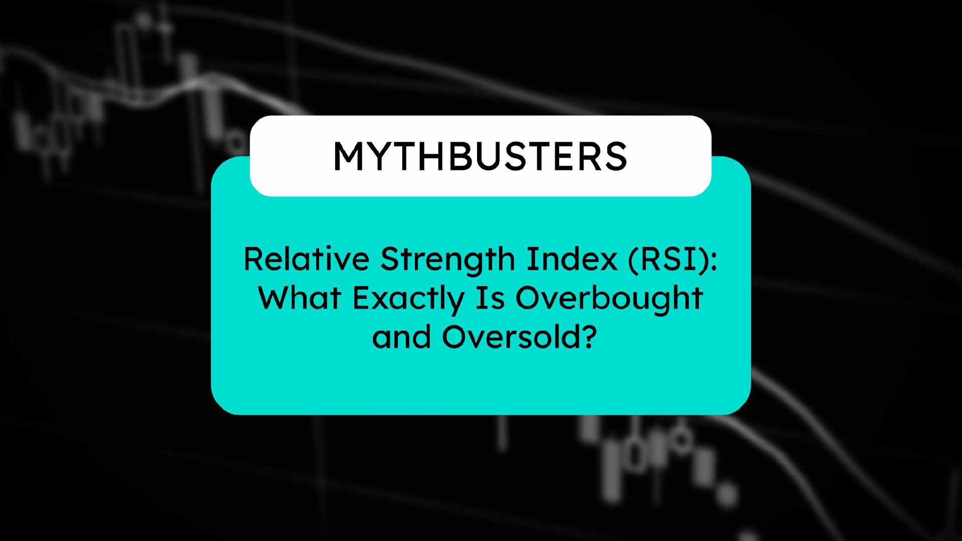 Relative Strength Index (RSI): What Exactly Is Overbought and Oversold?