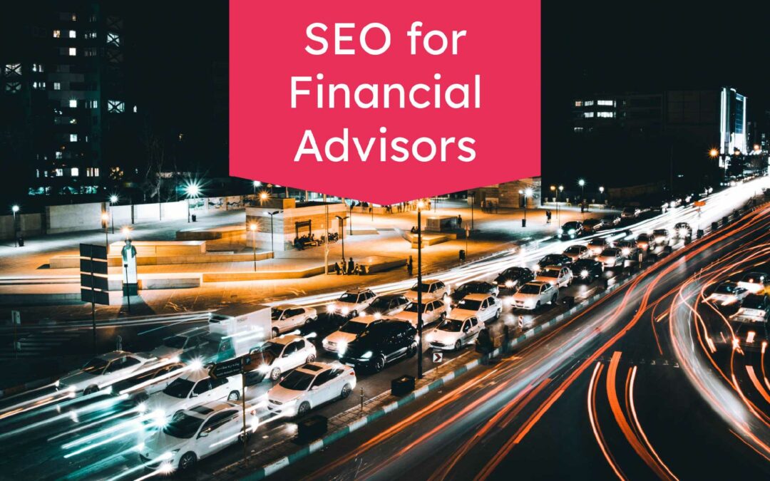 SEO for Financial Advisors:A Beginner’s Guide