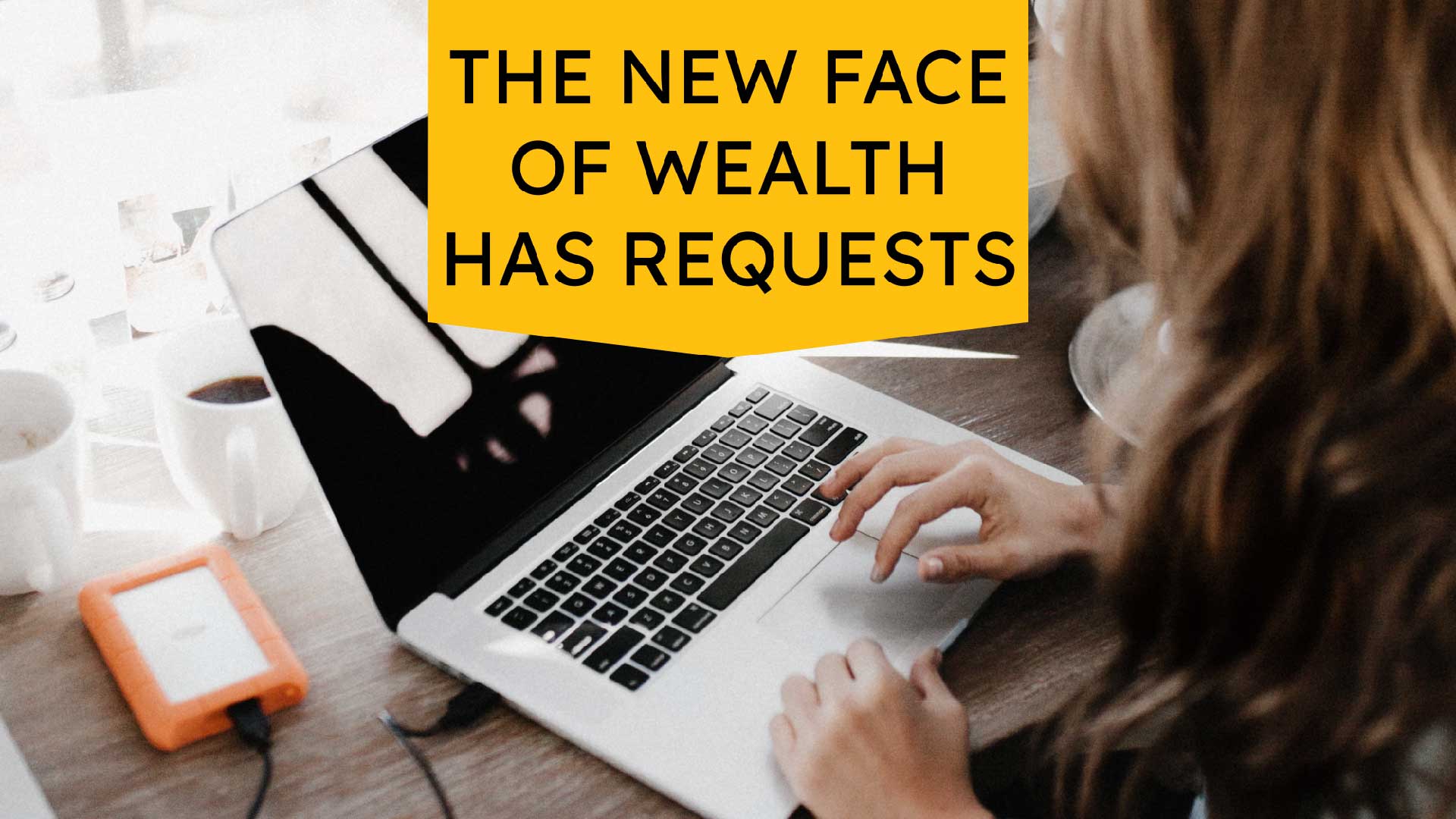 The New Face of Wealth Has Requests