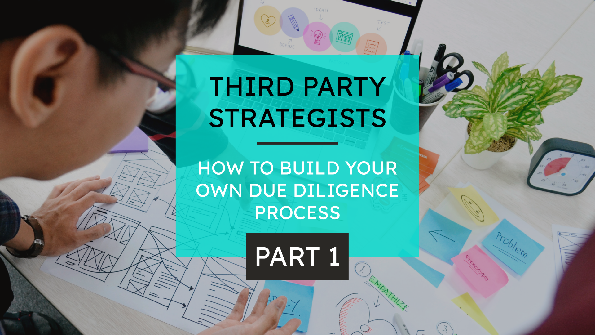 Third Party Strategists (Part-One) How to Build Your Own Due Diligence Process