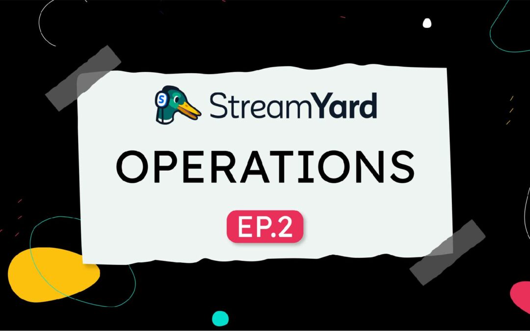 Streamyard (E2) Operations