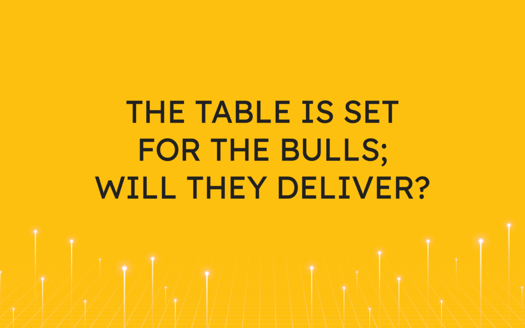 The Table Is Set for the Bulls;  Will They Deliver?