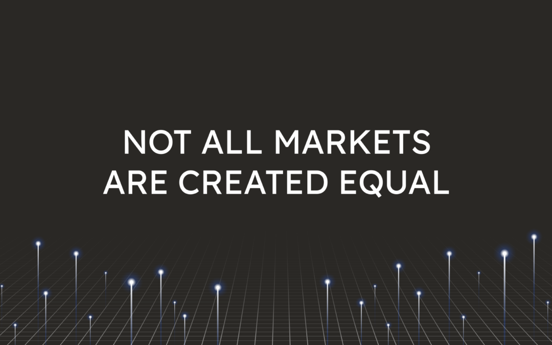 Not All Markets  Are Created Equal