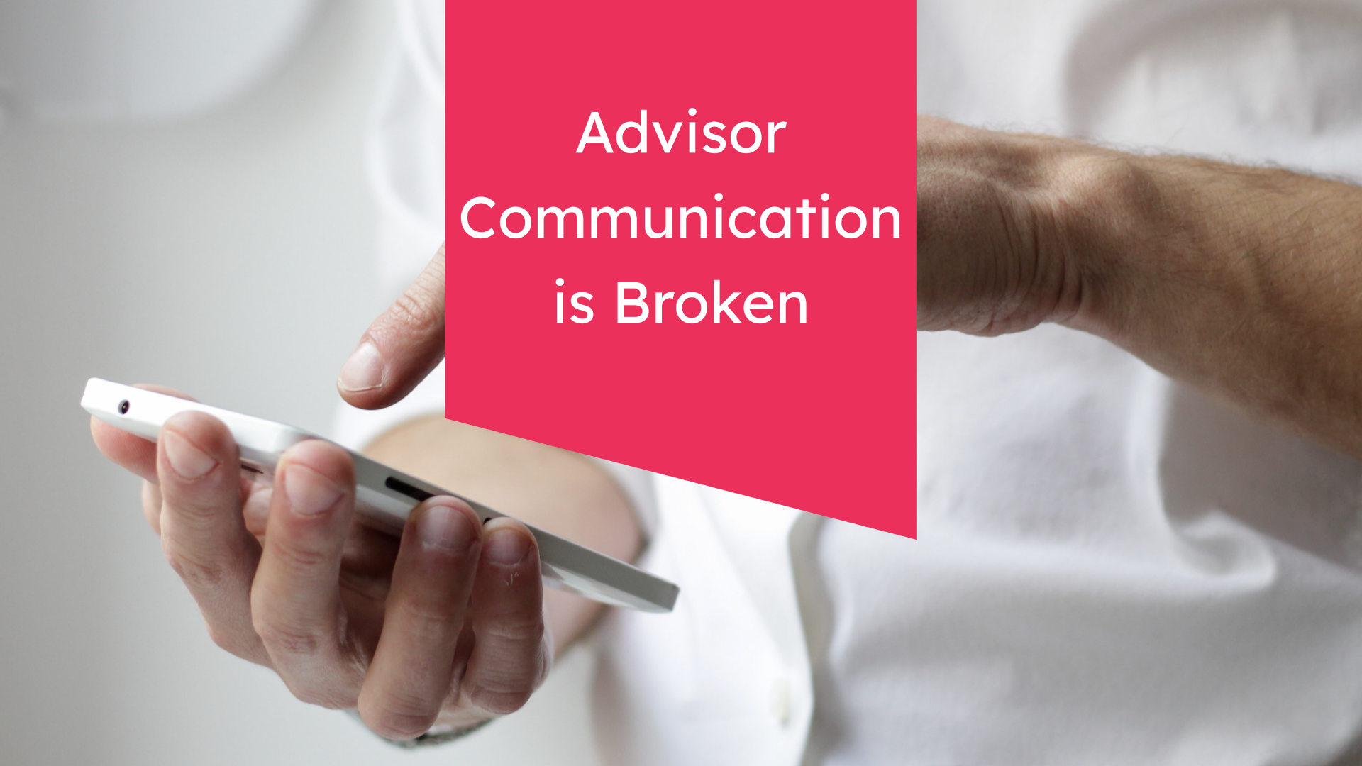 Why Financial Advisor Communication is Broken (And What You Can Do to Fix It)