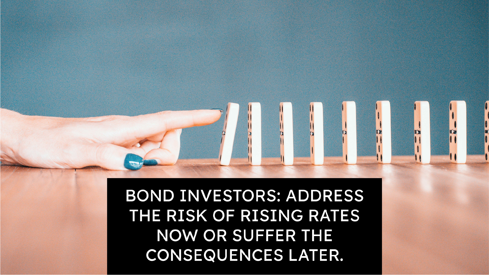 Bond investors: Address the risk of rising rates now or suffer the consequences later.