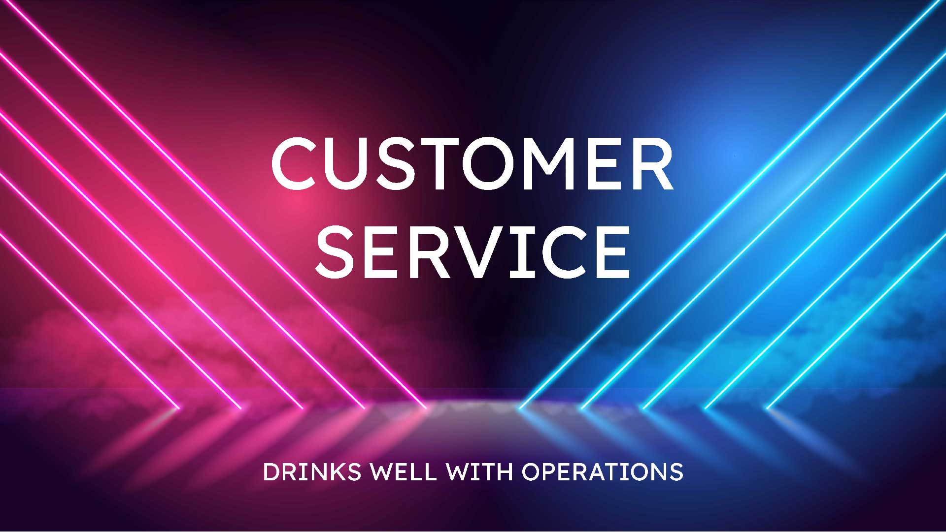 Drinks Well with Operations (E7) Customer Service