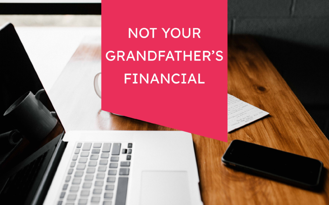 Not Your Grandfather’s Financial Plan!