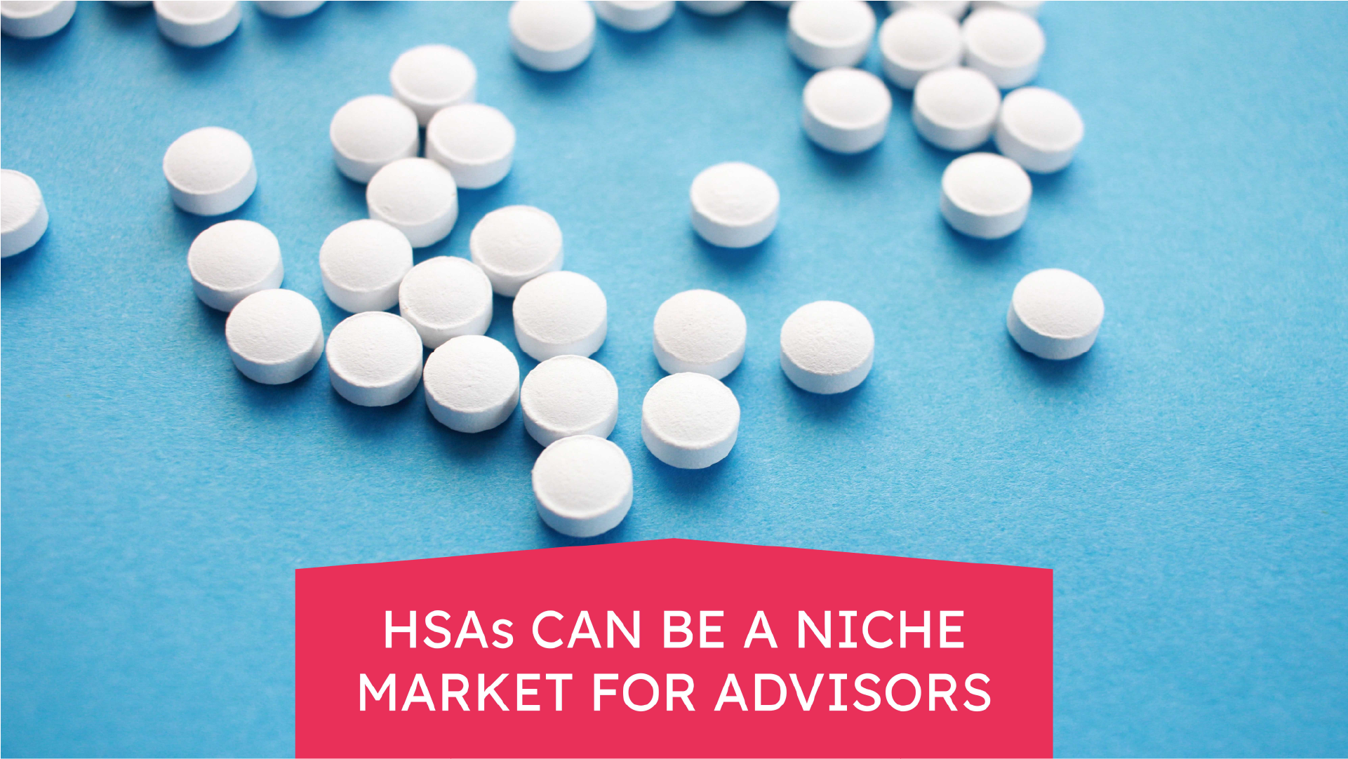HSAs Can Be a Niche Market for Advisors