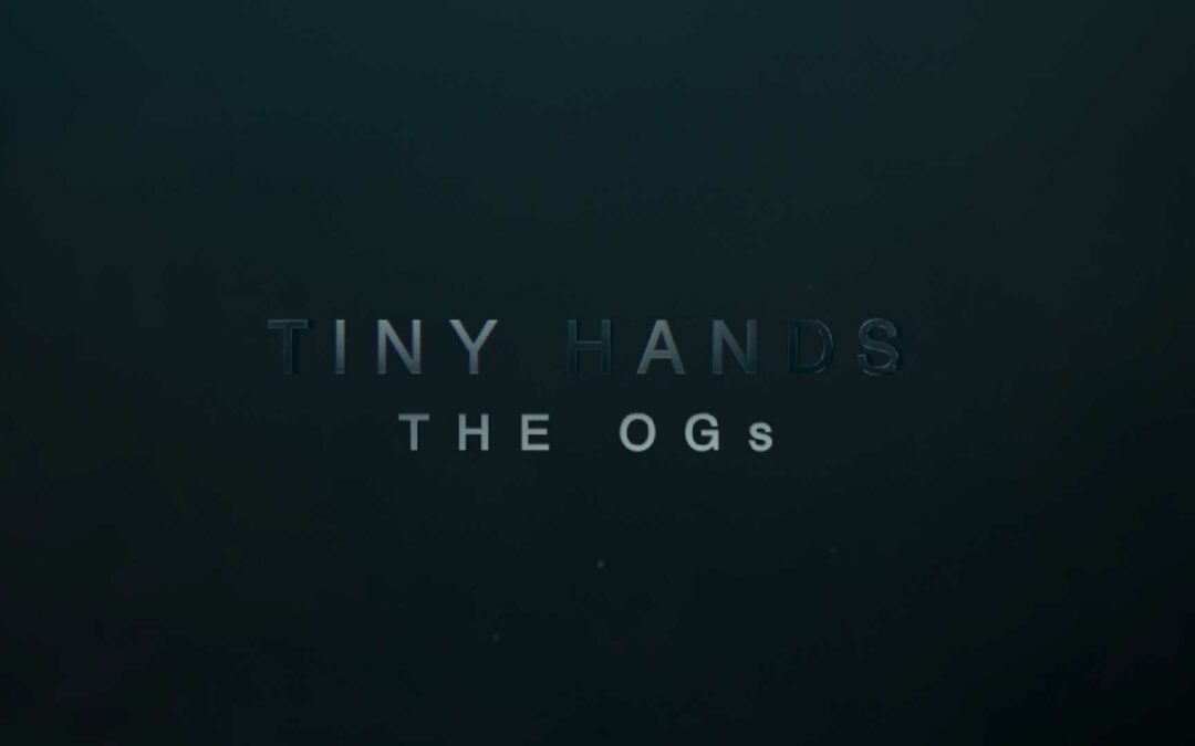 The OGs (E2) Tiny Hands