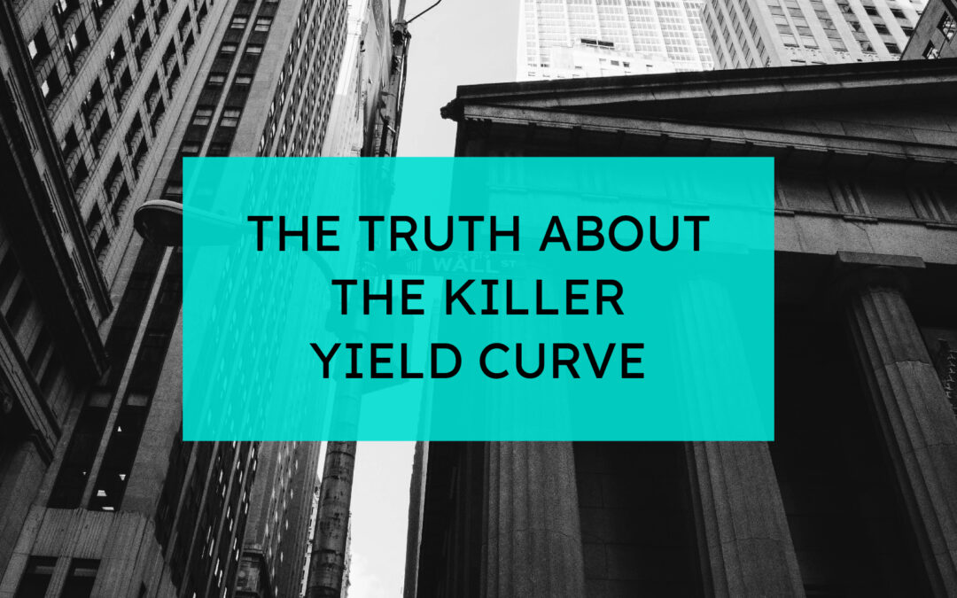 The Truth About the Killer Yield Curve