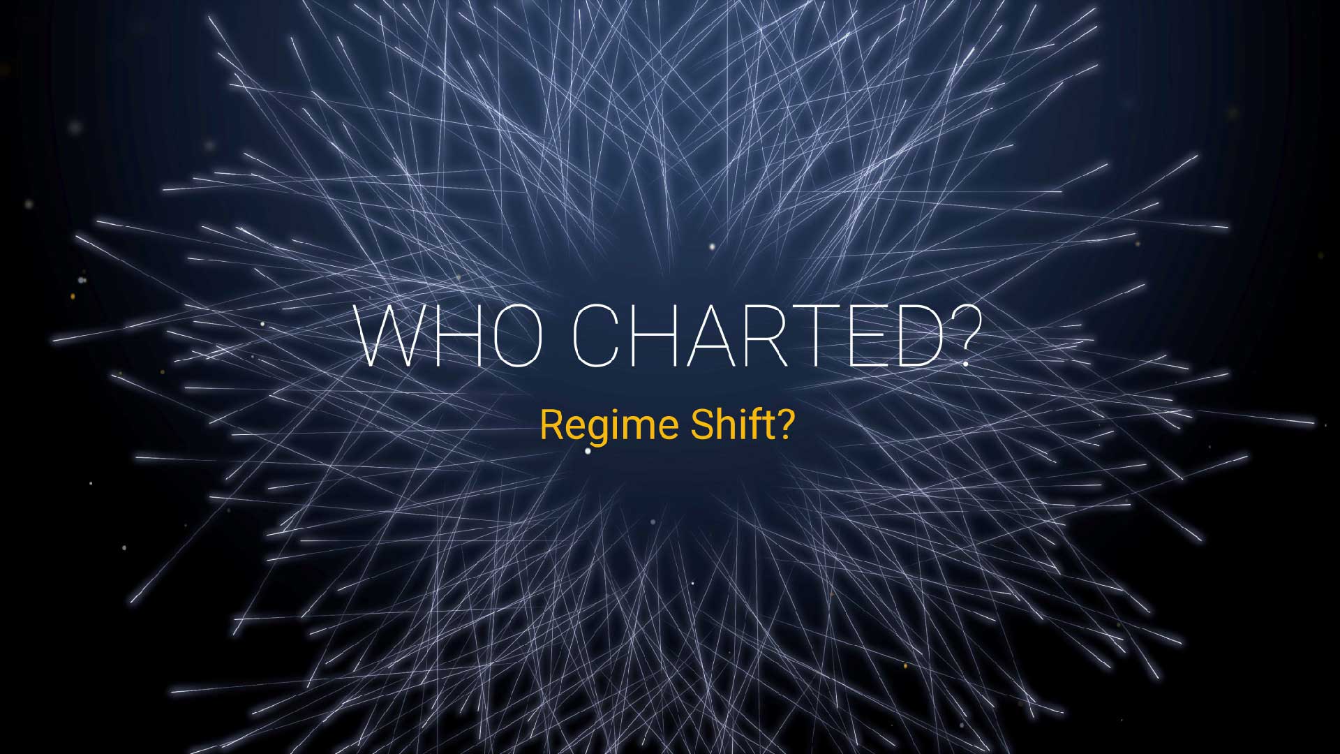 Who Charted? (E24) Regime Shift?