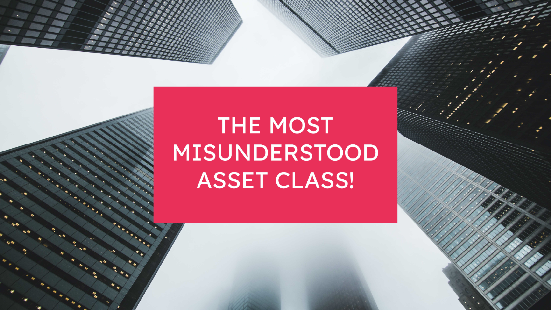 The Most Misunderstood Asset Class!