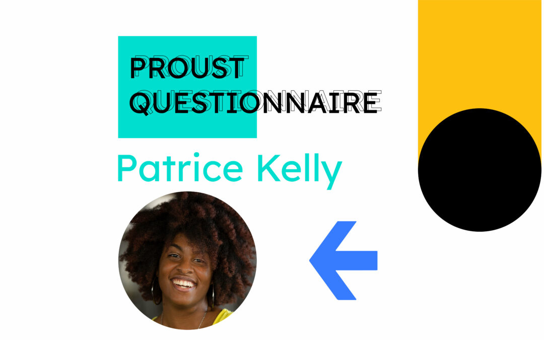The Proust Questionnaire Patrice Kelly