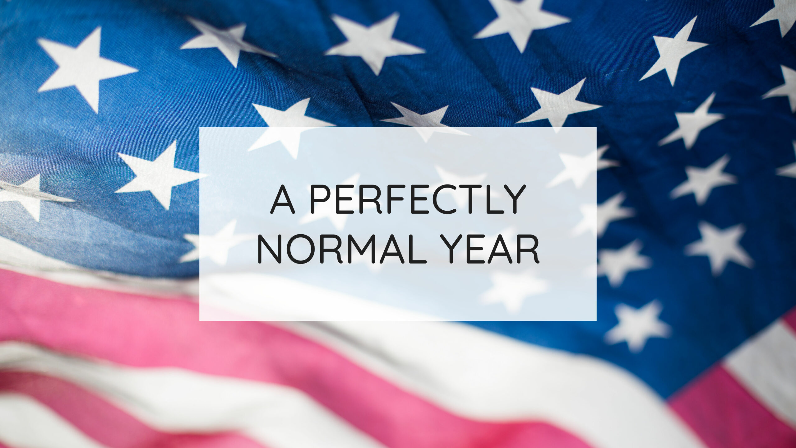A Perfectly  Normal Year