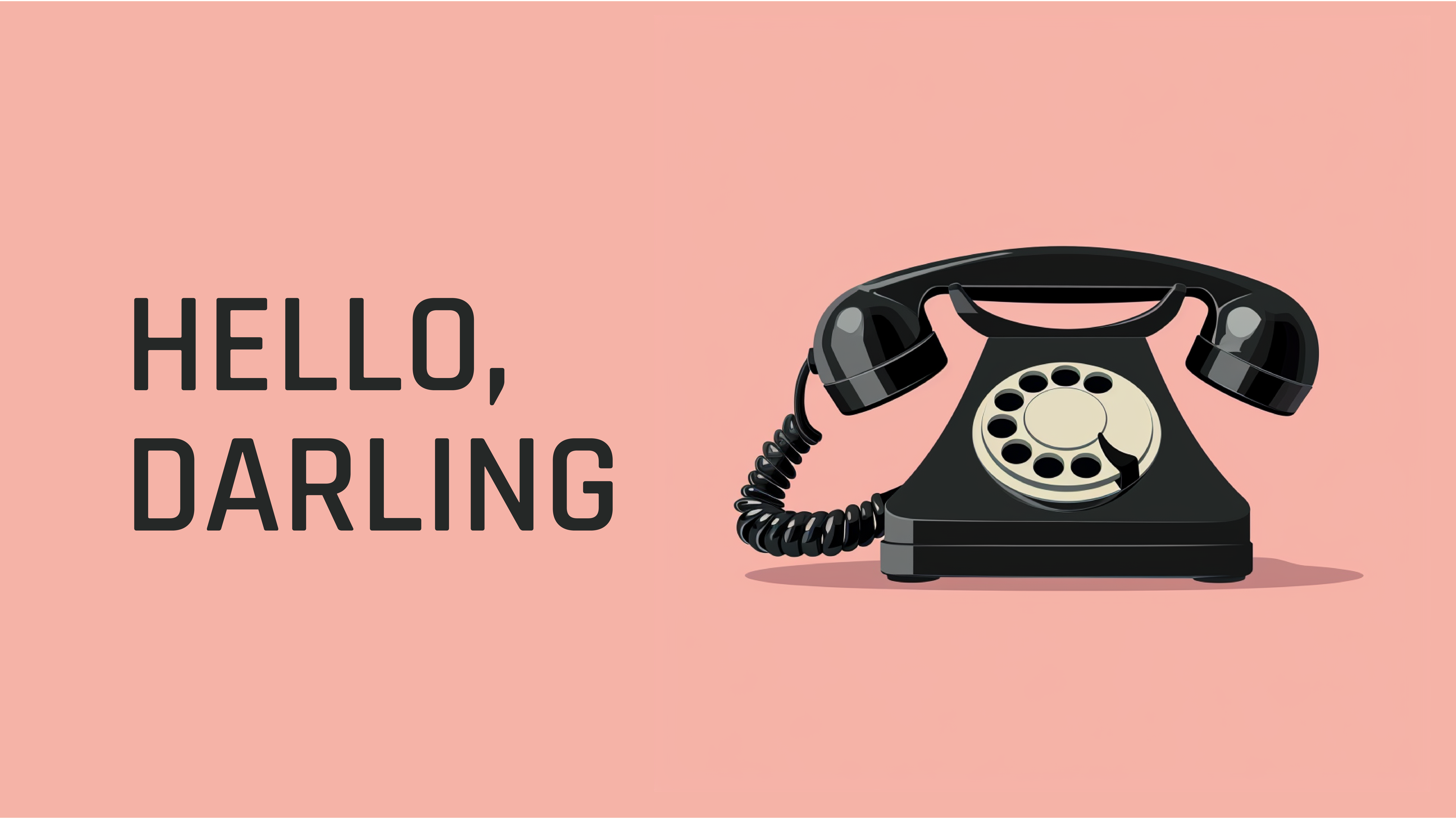 Hello, Darling