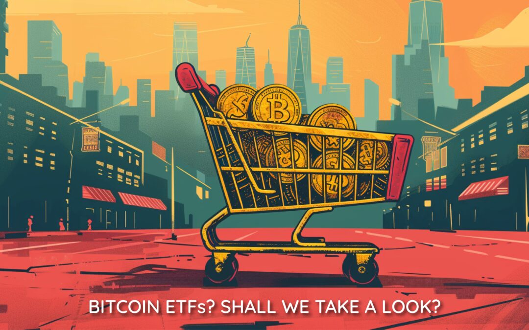 Bitcoin ETFs? Shall We Take a Look?