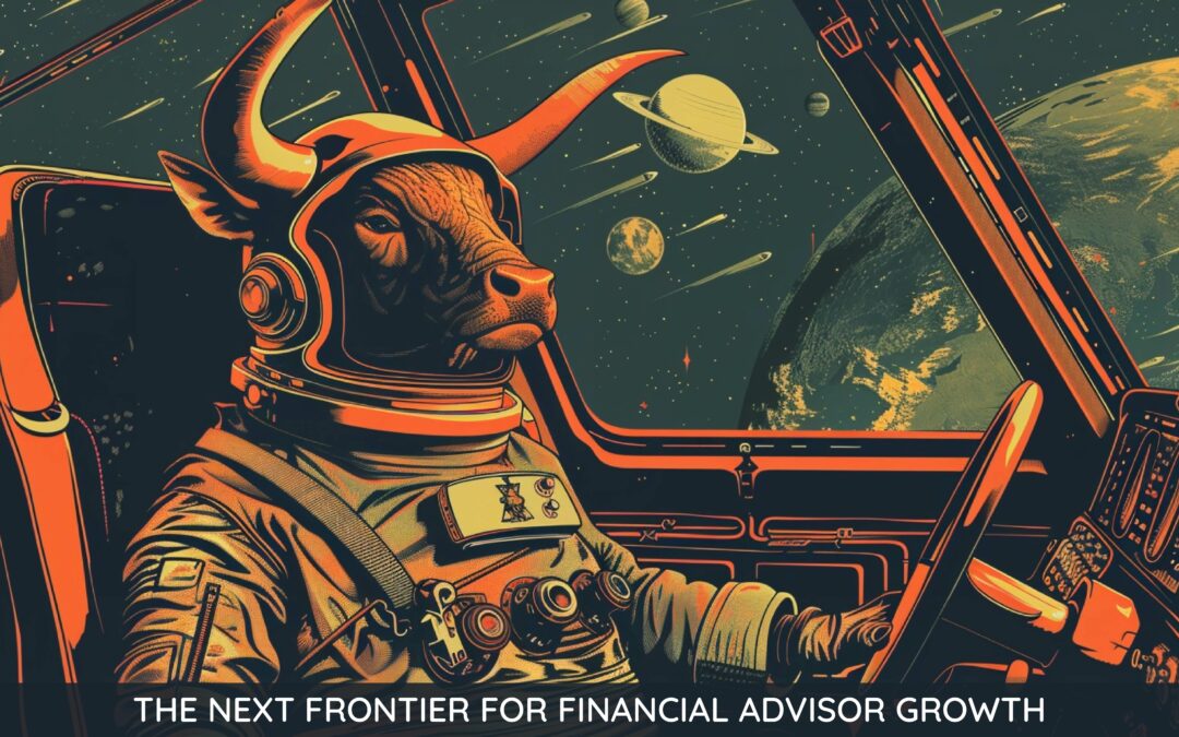 The Next Frontier  for Financial Advisor Growth