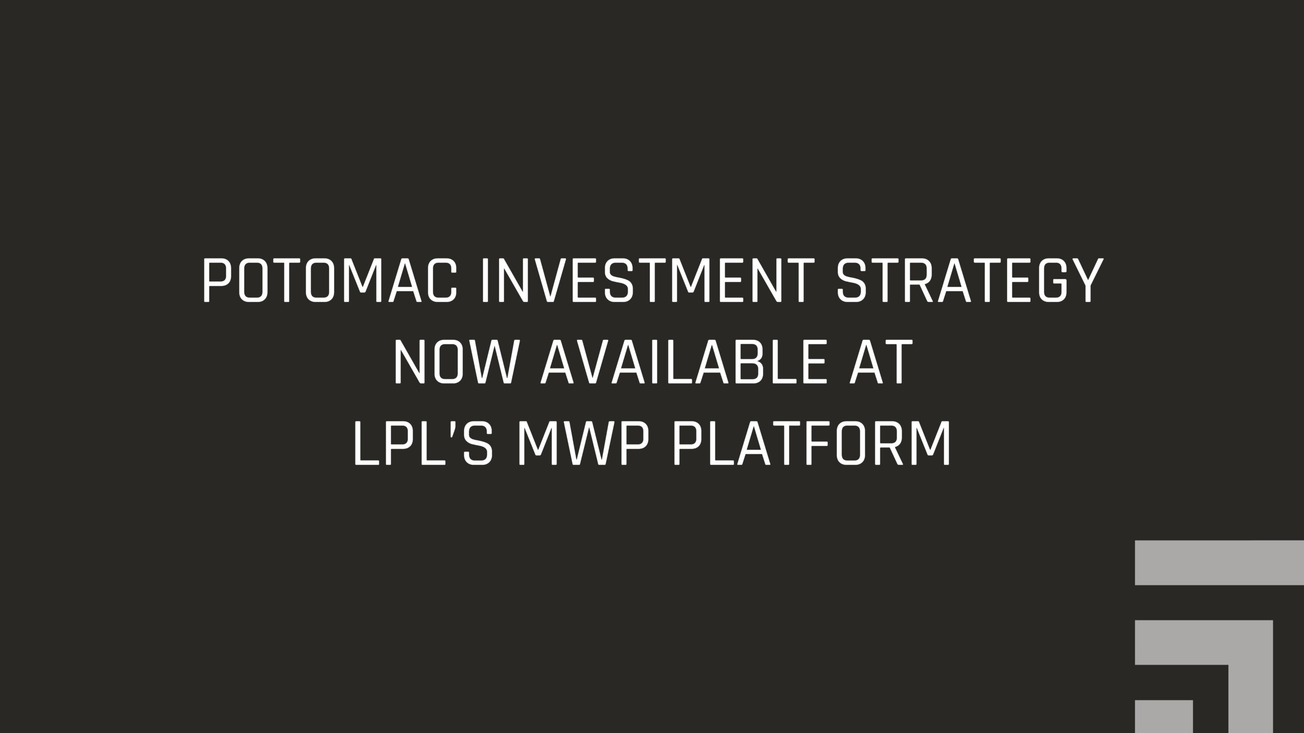 Potomac Investment Strategy Now Available at LPL’s MWP Platform